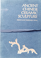 Ancient Chinese ceramic sculpture from Han through T'ang